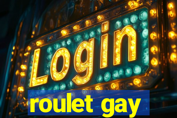 roulet gay